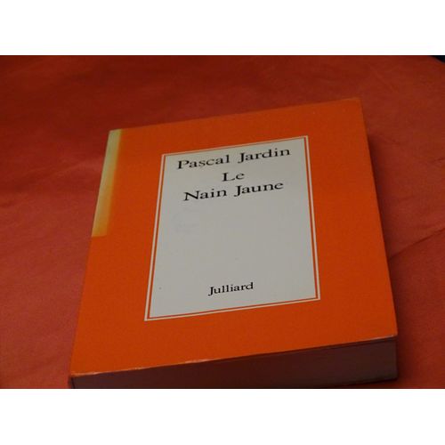 Le Nain Jaune . . . Pascal Jardin . 1934 - 1980 . Ecrivain Dialoguiste Et Scenariste Francais . . . Julliard . 1978 .   