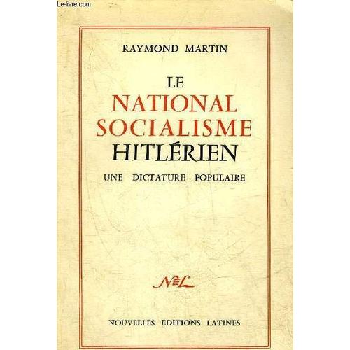 Le National Socialisme Hitlerien - Une Dictature Poplaire.   de raymond martin 