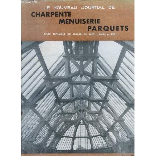 Le Nouveau Journal De Charpente Menuiserie N1, 1959- Revue Technique Du Travail Du Bois- Reconstruction De L Eglise De St Pere Sur Loire, Chassis A Guillotine, Chassis Coulissants Et Roulants, Formes(...)   de COLLECTIF 