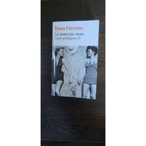Le Nouveau Nom.L'amie Prodigieuse 2. Elena Ferrante   