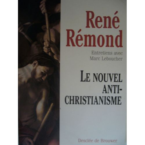 Le Nouvel Anti-Christianisme Entretiens Avec Marc Leboucher   de Rmond Ren 