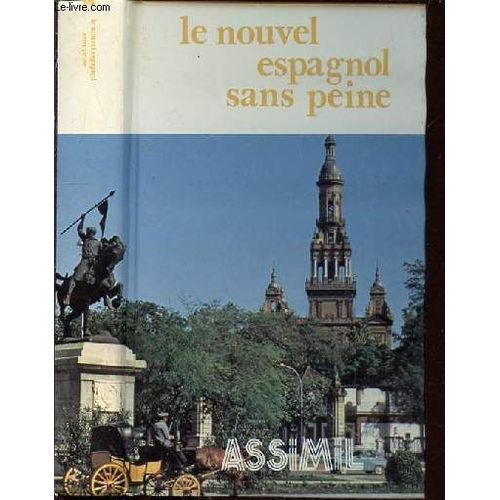 Le Nouvel Espagnol Sans Peine - Methode Quotidienne Assimil / D'apres L'oeuvre Originale De A. Cherel.   de ANTON FRANCISCO JAVIER  Format Reli 