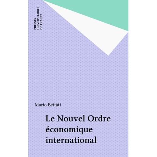 Le Nouvel Ordre conomique International   de Mario Bettati