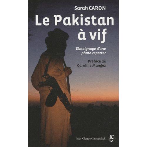 Le Pakistan  Vif - Tmoignage D'une Photo-Reporter   de Caron Sarah  Format Broch 