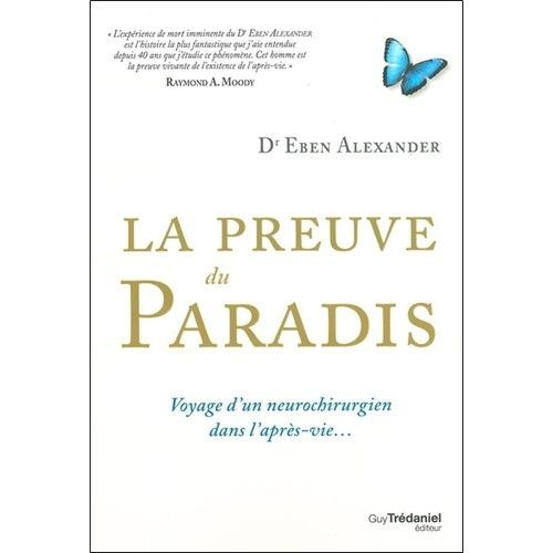 La Preuve Du Paradis - Voyage D'un Neurochirurgien Dans L'aprs-Vie    Format Broch 