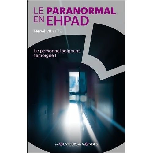 Le Paranormal En Ehpad - Le Personnel Soignant Tmoigne !    Format Grand Format 