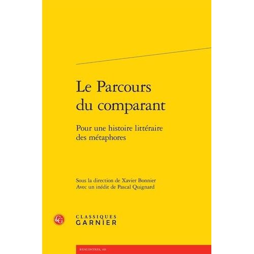 Le Parcours Du Comparant - Pour Une Histoire Littraire Des Mtaphores    Format Broch 