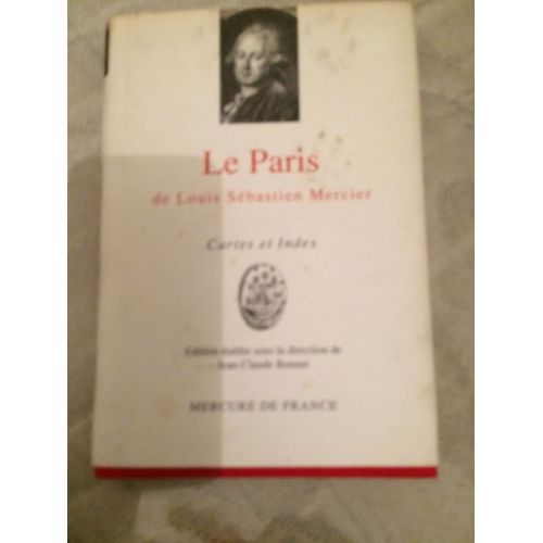 Le Paris De Louis Sbastien Mercier . Cartes Et Index Toponymique   de Louis Sbastien Mercier  Format Reli 