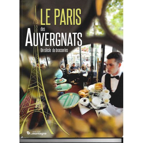 Le Paris Des Auvergnats, Un Sicle De Brasseries, Hors Srie La Montagne, 2017   