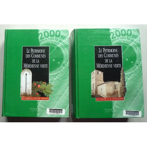 Le Patrimoine Des Communes De La Mridienne Verte En 2 Tomes, Tome 1 Du Nord  Lle-De-France, Tome 2 Du Centre  La Catalogn   de collectif  Format Reli 