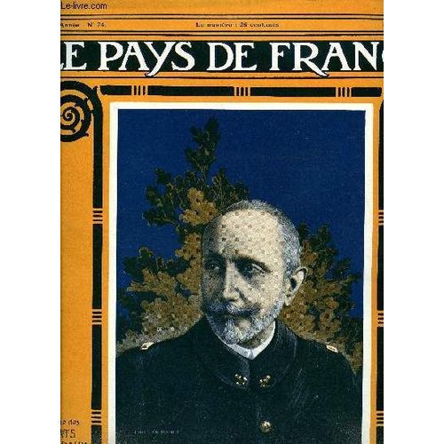 Le Pays De France N 74 - La Semaine Militaire Du 2 Au 9 Mars, La Rgion De La Bataille, L Attaque Sur Verdun Par Le Commandant Bouvier De Lamotte, Verdun Sous Les Obus, Allemands Capturs Devant(...)   de COLLECTIF 