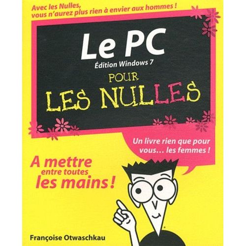 Le Pc Pour Les Nulles - Edition Windows 7    Format Broch 