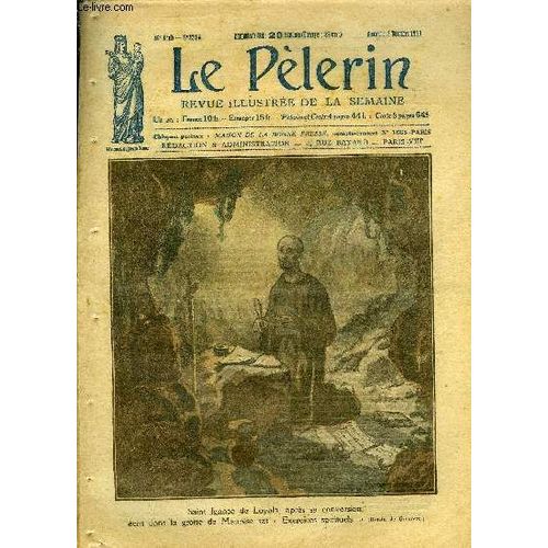 Le Plerin N 2384 - Saint Ignace, Patron Des Retraites, Mgr Livinhac Et La Premire Mission Des Pres Blancs Dans L Afrique quatoriale, Le Bras De Saint Franois Xavier A Paris, Deux Princes De L(...)   de Collectif 