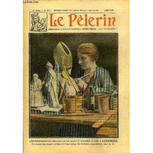 Le Plerin N 2771 - Les Prparatifs Des Ftes De Sainte Jeanne D Arc A Compigne, Tout Va Mal Et Tout Va Bien, Le Ve Centenaire De Sainte Jeanne D Arc, Prends Ma Place N25 Par Marthe Fiel   de Collectif 