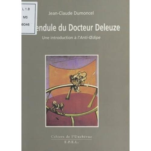 Le Pendule Du Docteur Deleuze : Une Introduction  L'anti-Dipe   de Jean-Claude Dumoncel