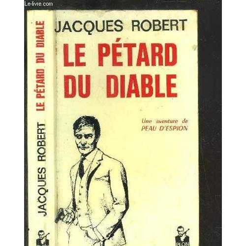 Le Petard Du Diable - Une Aventure De Peau D'espion   de jacques robert