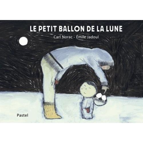 Le Petit Ballon De La Lune   de Norac Carl  Format Album 