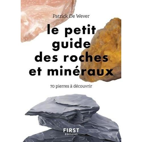 Le Petit Guide Des Roches Et Minraux - 70 Pierres  Dcouvrir   de De Wever Patrick  Format Poche 