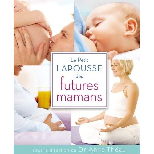 Le Petit Larousse Des Futures Mamans   de Thau Anne  Format Reli 
