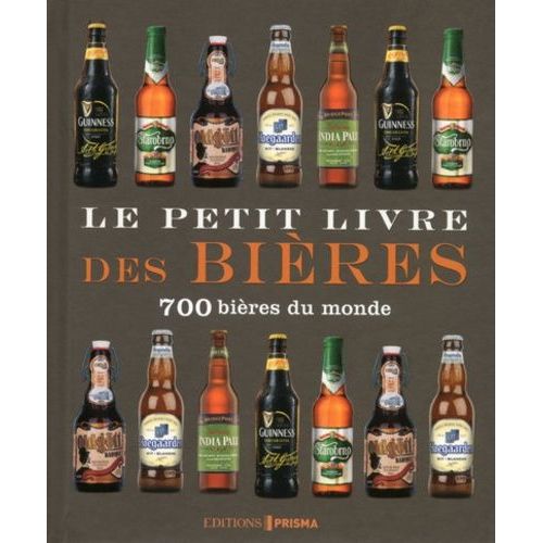 Le Petit Livre Des Bires - 700 Bires Du Monde    Format Broch 