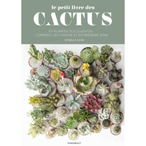 Le Petit Guide Marabout Des Cactus - Choisir Et Soigner Vos Cactes Et Succulentes   de Leon Gynelle  Format Beau livre 