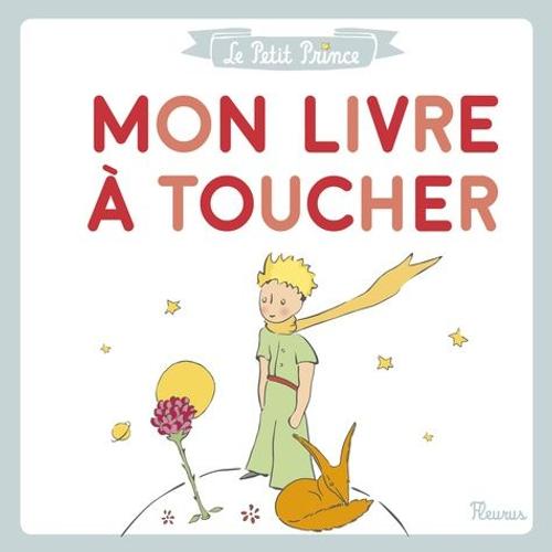 Le Petit Prince - Mon Livre  Toucher   de Saint-Exupry Antoine de  Format Album 