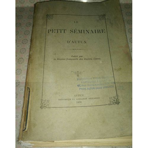Le Petit Sminaire D'autun / Publi Par La Runion Fraternelle Des Anciens lves   de Runion fraternelle des anciens lves  Format Broch 