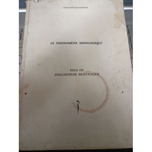 Le Phnomne Idologique / Essai De Philosophie Biologique / Jean-Louis Gortais-Duval   