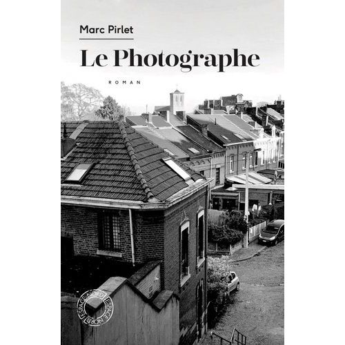Le Photographe - Suivi De Derrire La Porte   de Pirlet Marc  Format Poche 