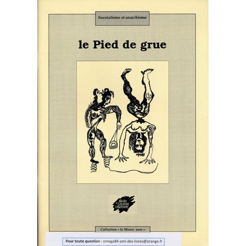 Le Pied De Grue --- E?Crits Pour De?Battre Et Aller Plus Loin --- Surralisme Et Anarchisme --- Atelier De Cration Libertaire, Acl Lyon 1984   de Collectif 