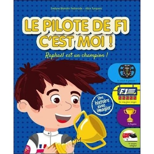 Le Pilote De F1 C'est Moi ! - Raphal Est Un Champion !   de Blandin-Testarode Evelyne  Format Album 