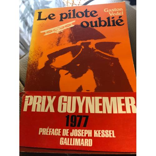 Le Pilote Oubli - Gaston Vedel - Prix Guynemer 1977 - Prface Joseph Kessel   