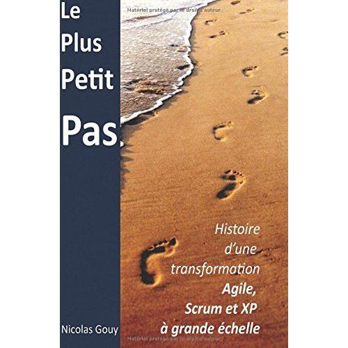 Le Plus Petit Pas : Histoire D'une Transformation Agile, Scrum Et Xp  Grande chelle   de Nicolas Gouy  Format Poche 