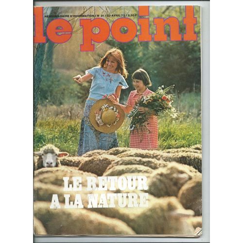 Le Point 23/04/1973 Le Retour  La Nature/Christine Callet,Le Feuilleton Noir De Bruay Brigitte Dewevre,La Bonne Anne De Claude Lelouch/Lino Ventura, Jack Lang,Mao/Edgar Snow, Mathieu/Jean D'ormesson
