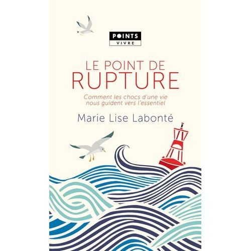 Le Point De Rupture - Comment Les Chocs D'une Vie Nous Guident Vers L'essentiel    Format Poche 
