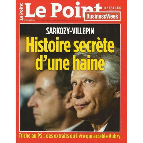 Le Point  N 1930 : Sarkozy-Villepin : Histoire Secrte D'une Haine