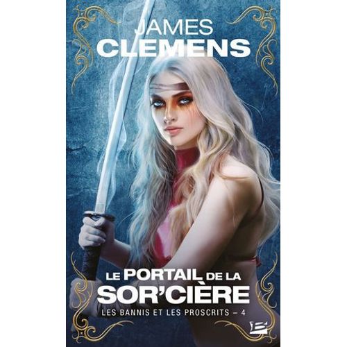 Les Bannis Et Les Proscrits, T4 : Le Portail De La Sor'cire  