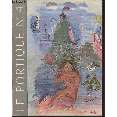 Le Portique - N4 - 1946 - Dans L Atelier De Dufy Par Pierre Camo - La Vie De Bohme Par Frantz Calot - La Pense, Pome Indit De Pierre Camo - Maurice Denis Et L Art Du Livre Par Jacques Guignard -(...)   de Collectif 