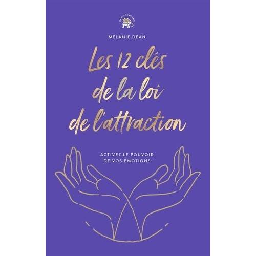 Les 12 Cls De La Loi De L'attraction - Activez Le Pouvoir De Vos motions   de Dean Melanie  Format Beau livre 