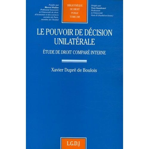 Le Pouvoir De Dcision Unilatrale - Etude De Droit Compar Interne   de Dupr de Boulois Xavier  Format Broch 