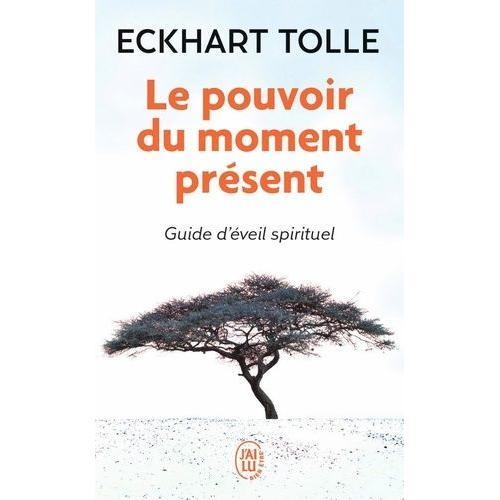 Le Pouvoir Du Moment Prsent - Guide D'veil Spirituel   de Tolle Eckhart  Format Poche 
