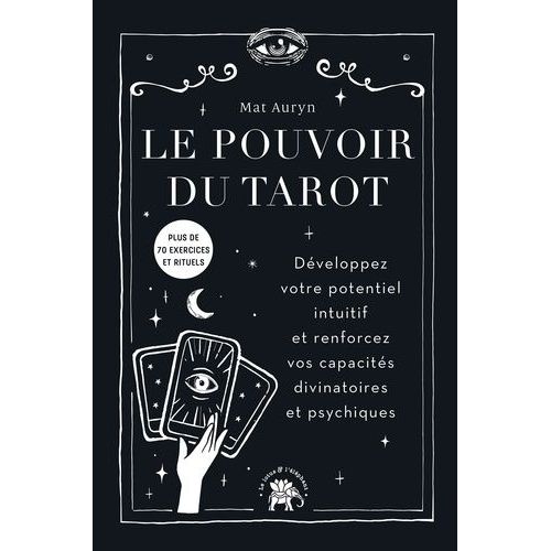 Le Pouvoir Du Tarot - Dveloppez Votre Potentiel Intuitif Et Renforcer Vos Capacits Divinatoires Et Psychiques    Format Beau livre 