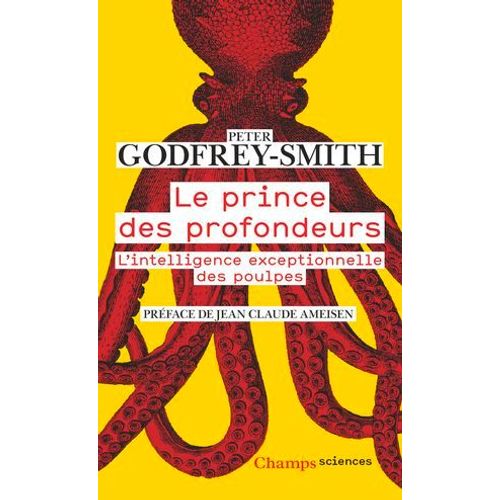 Le Prince Des Profondeurs. L'intelligence Exceptionnelle Des Poulpes  