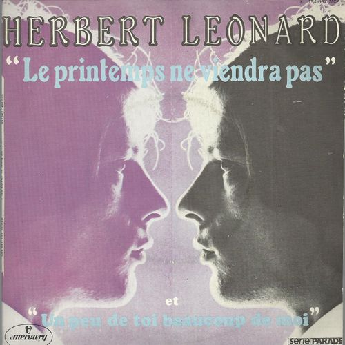 Le Printemps Ne Viendra Pas (J.P. Morlane / Claude Righi) 2'50  /  Un Peu De Toi, Beaucoup De Moi (B. Gordy Jr - P. Holloway - F. Wilson - B. Holloway - R. Bernet) 3'03 - Herbert Lonard