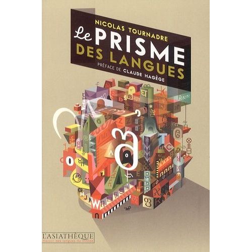 Le Prisme Des Langues - Essai Sur La Diversit Linguistique Et Les Difficults Des Langues    Format Grand Format 