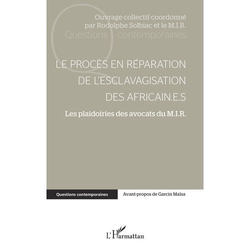 Le Procs En Rparation De L'esclavagisation Des Africain.E.S - Les Plaidoiries Des Avocats Du Mir    Format Beau livre 