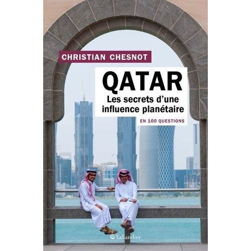 Le Qatar En 100 Questions - Les Secrets D'une Influence Plantaire    Format Grand Format 