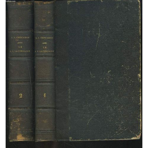 Le R.P. H.-D. Lacordaire De L'ordre Des Freres Prcheurs. Sa Vie Intime Et Religieuse. Tomes I Et Ii. + Le Testament Du P. Lacordaire Publie Par Le Comte De Montalembert.   de LE R.P.B. CHOCARNE
