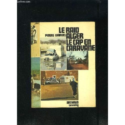 Le Raid Alger Le Cap En Caravane   de pierre charvel  Format Broch 
