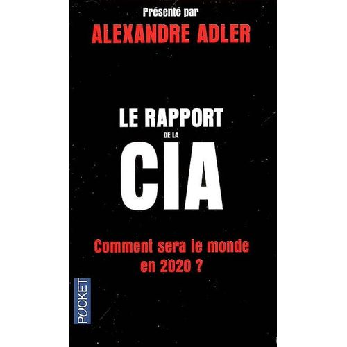 Le Rapport De La Cia : Comment Sera Le Monde En 2020? ; A. Adler   